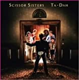 【00’sRock】SCISSOR SISTERS – Ta-Dah